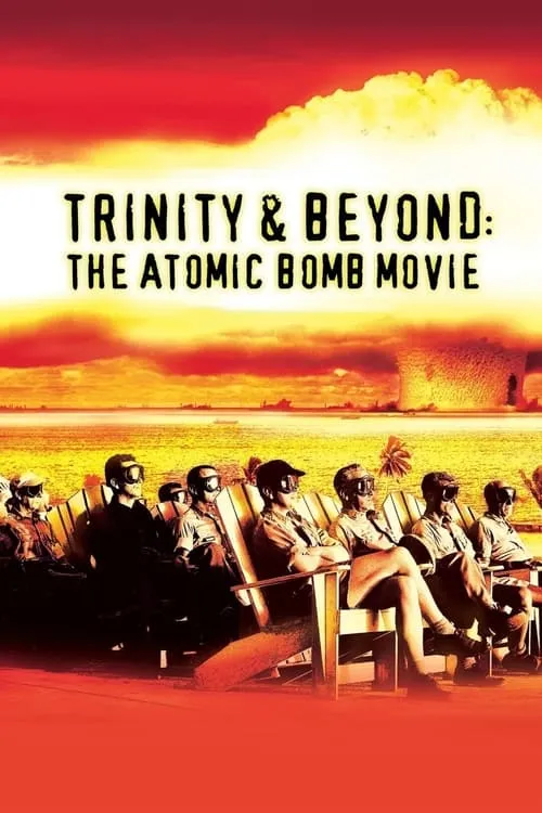 Trinity and Beyond: The Atomic Bomb Movie (movie)