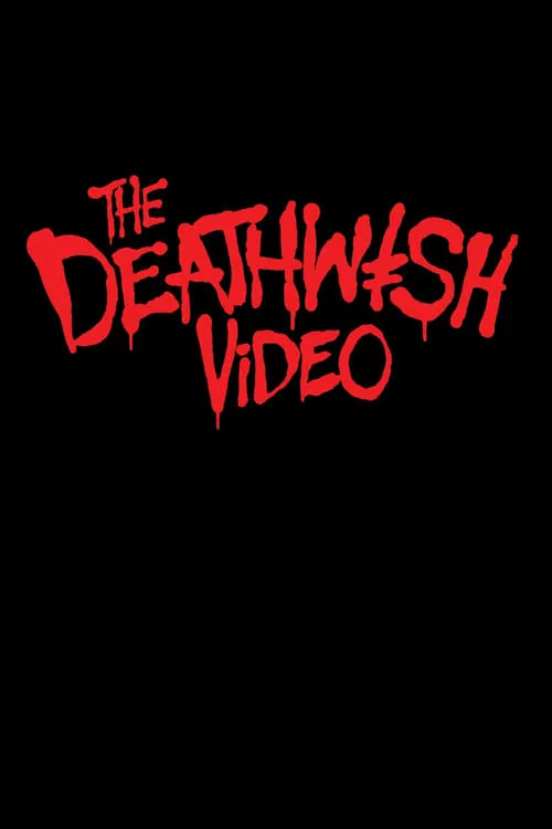 The Deathwish Video (movie)