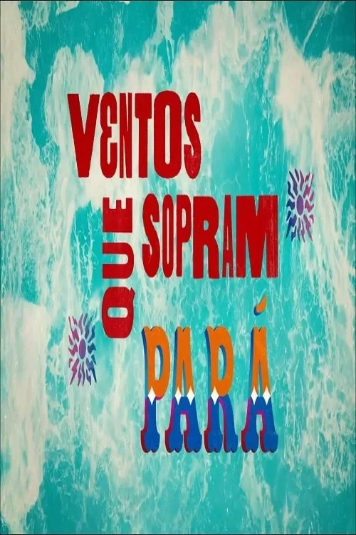 Ventos Que Sopram - Pará (фильм)