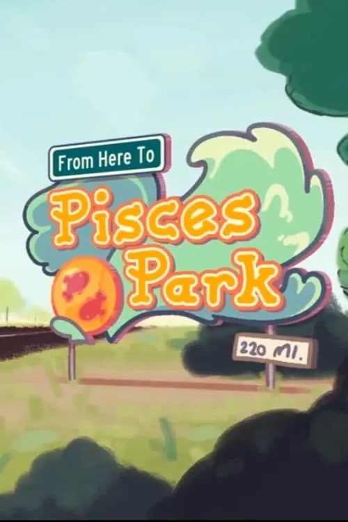 From Here to Pisces Park (movie)