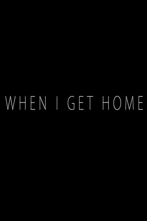 When I Get Home (movie)