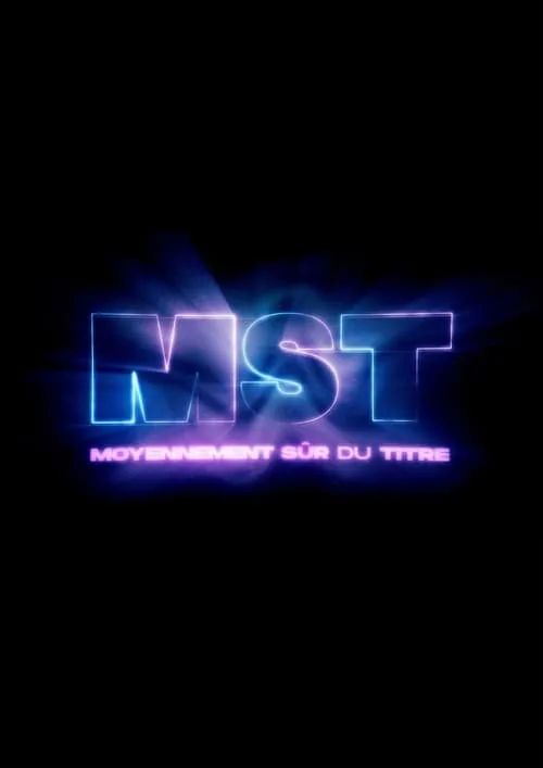 MST : Moyennement Sûr du Titre (movie)