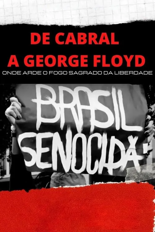 De Cabral a George Floyd: Onde Arde o Fogo Sagrado da Liberdade (movie)