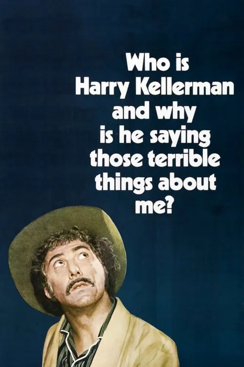 Who Is Harry Kellerman and Why Is He Saying Those Terrible Things About Me? (movie)