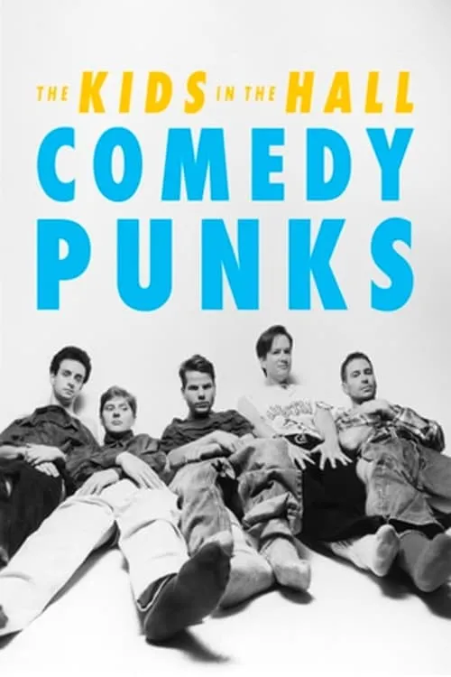 The Kids in the Hall: Comedy Punks (movie)