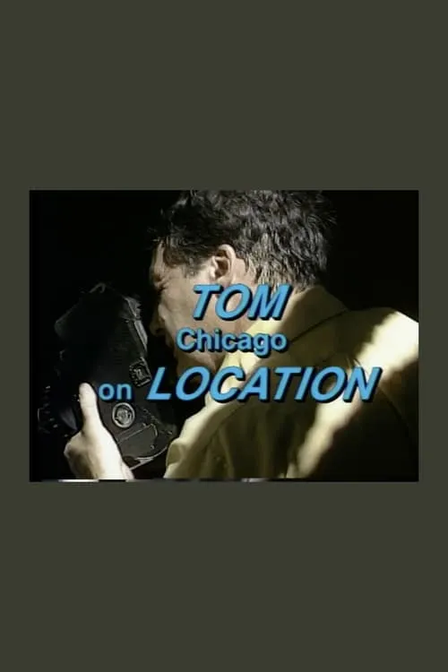 Tom Chicago on Location (movie)