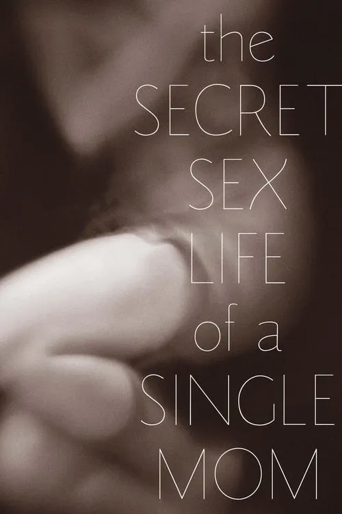 The Secret Sex Life of a Single Mom (movie)