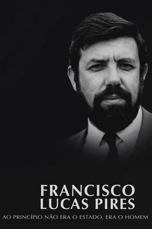 Francisco Lucas Pires - Ao Princípio Não Era o Estado, Era o Homem (movie)