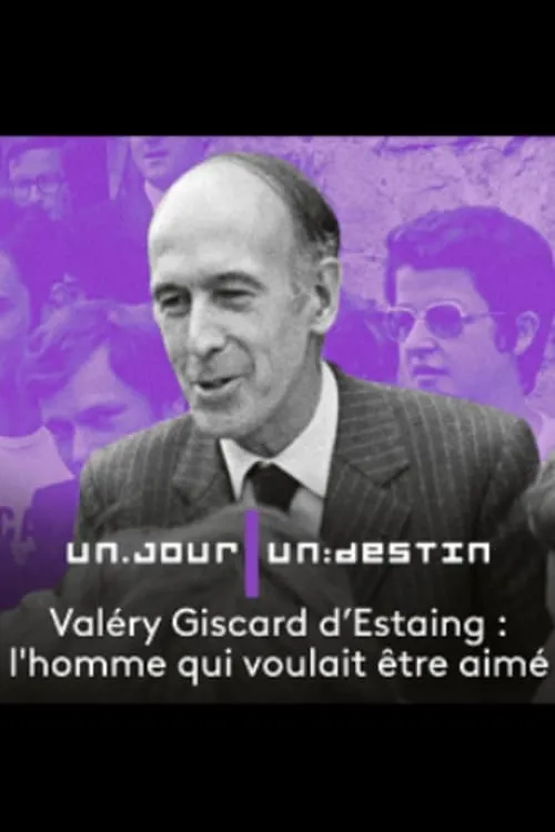 Valéry Giscard d'Estaing, l'homme qui voulait être aimé (фильм)