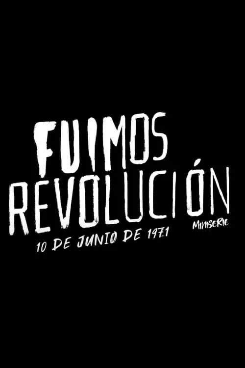 Fuimos Revolución. 10 de junio de 1971 (сериал)