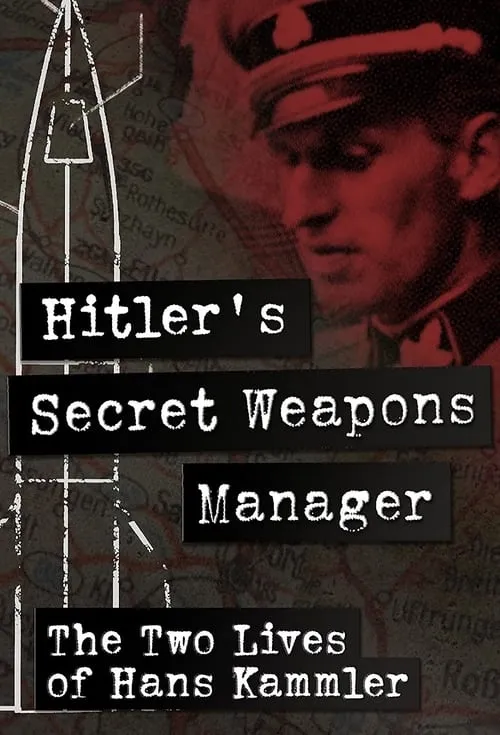 Hitler’s Secret Weapons Manager – The two Lives of Hans Kammler (movie)