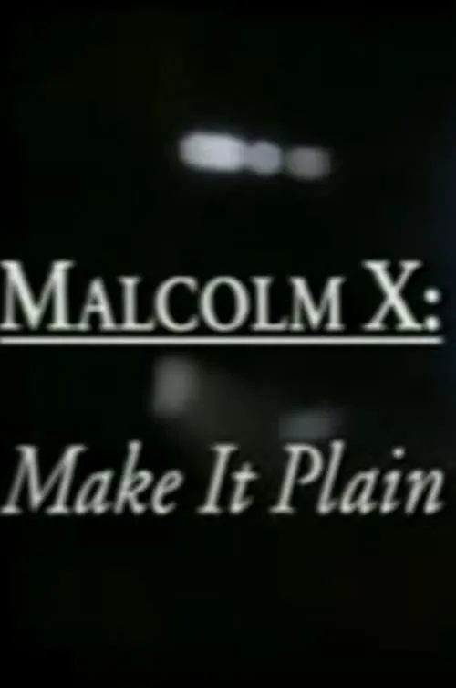 Malcolm X: Make It Plain (movie)