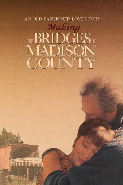 An Old Fashioned Love Story: Making 'The Bridges of Madison County' (movie)