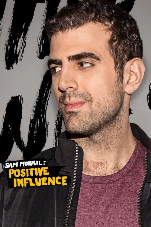 Sam Morril: Positive Influence (movie)