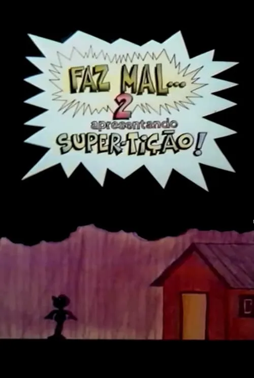 Faz Mal 2: Super-Tição (movie)