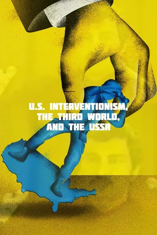 U.S. Interventionism, the Third World, and the USSR (movie)