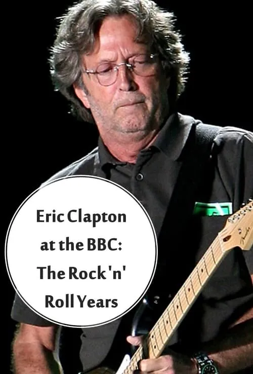 Eric Clapton at the BBC: The Rock 'n' Roll Years (фильм)