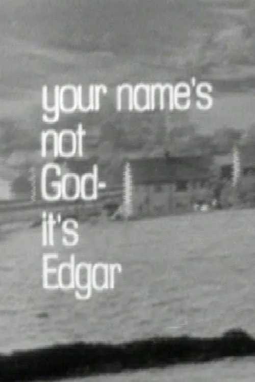 Your Name's Not God, It's Edgar (фильм)