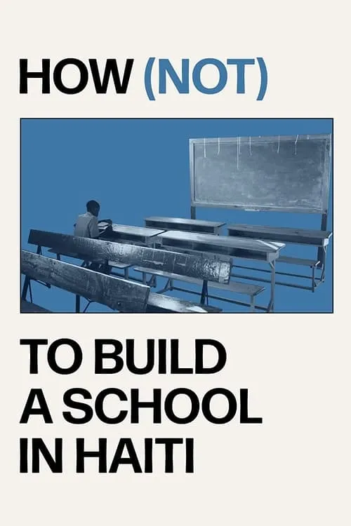 How (not) to Build a School in Haiti (фильм)