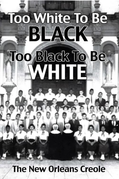 Too White To Be Black, Too Black To Be White: The New Orleans Creole (фильм)