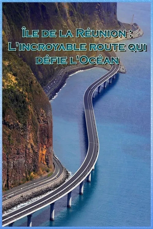 Île de la Réunion - L'incroyable route qui défie l'Océan (movie)