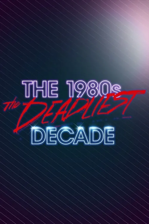 The 1980s: The Deadliest Decade (сериал)