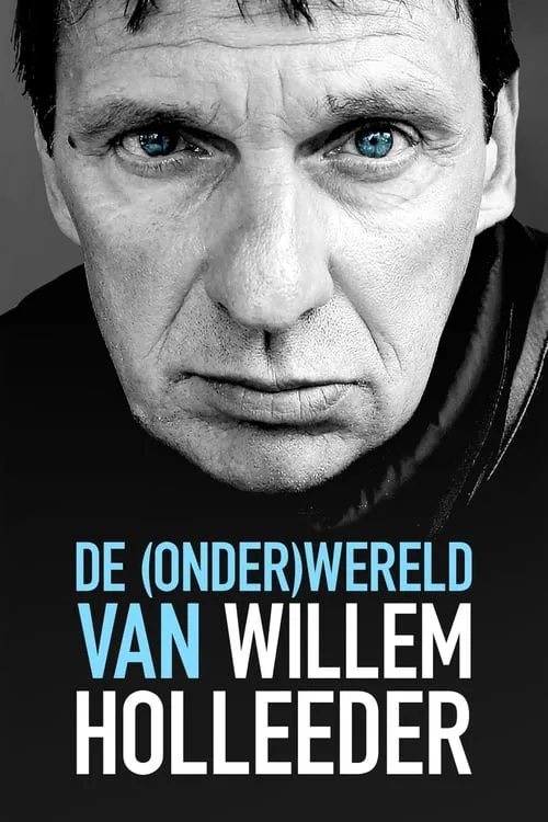 De (Onder) Wereld van Willem Holleeder (фильм)