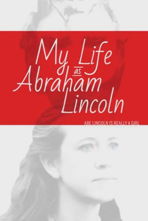 My Life as Abraham Lincoln (movie)