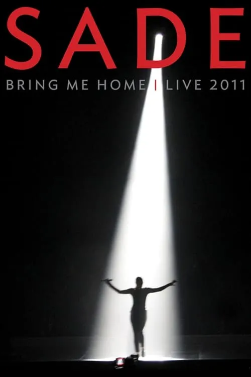 Sade Bring Me Home - Live 2011 (movie)