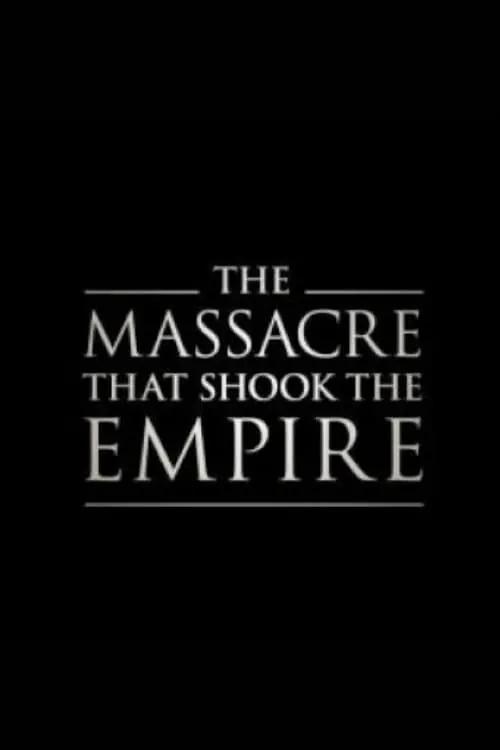 The Massacre That Shook the Empire (movie)