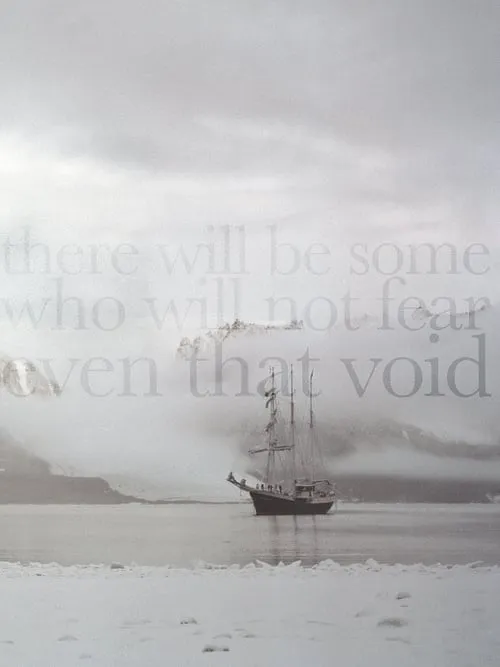 There Will Be Some Who Will Not Fear Even That Void