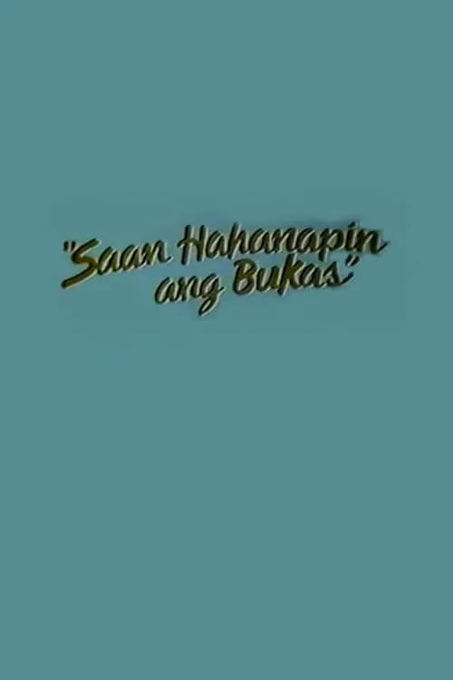 Saan Hahanapin Ang Bukas (movie)