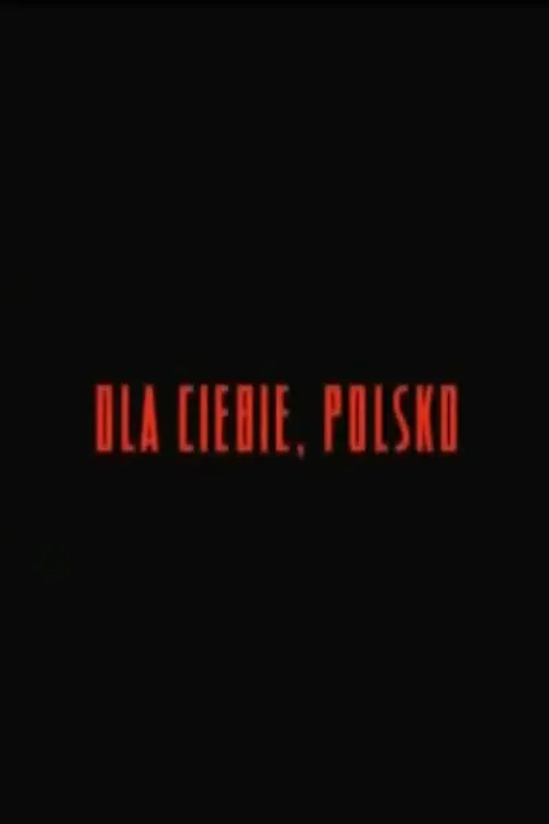 Dla ciebie, Polsko (фильм)