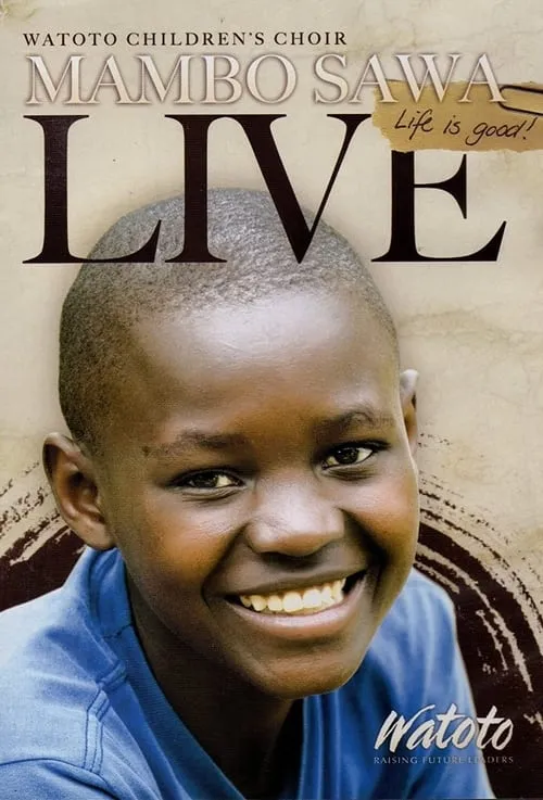 Watoto Children's Choir MAMBO SAWA Life is Good LIVE (movie)