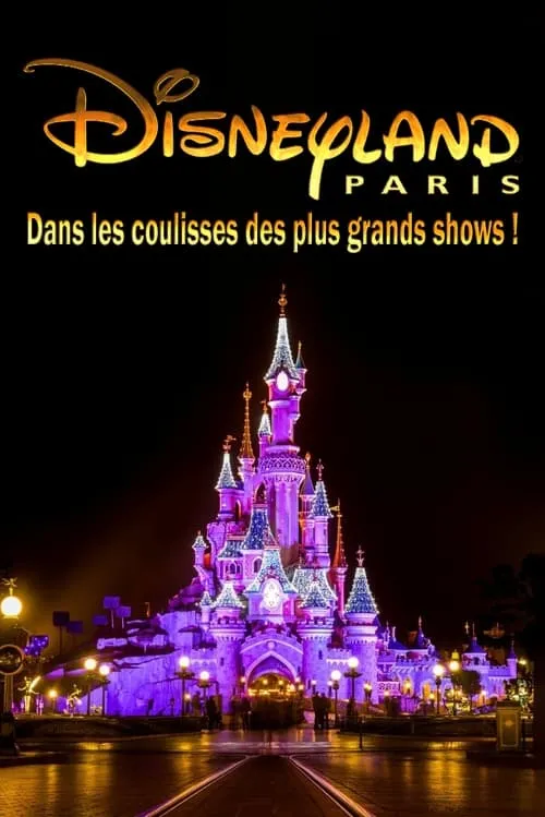 Behind the scenes of the biggest Disneyland Paris shows! (movie)