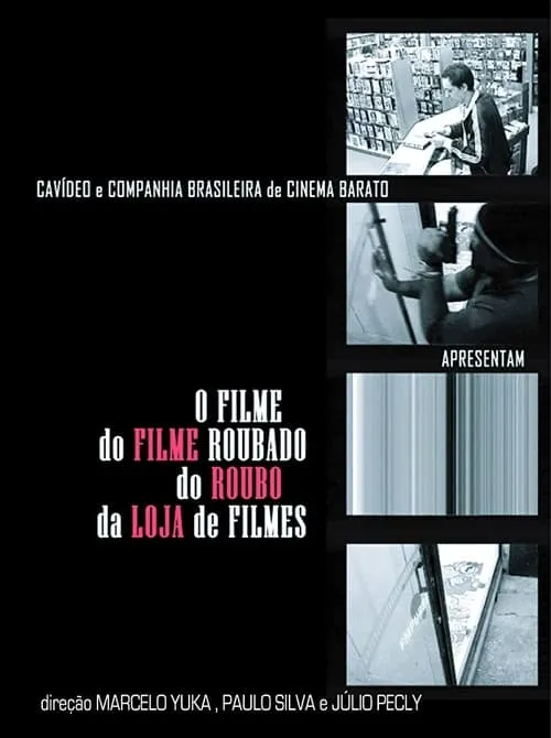 O Filme do Filme Roubado do Roubo da Loja de Filme (movie)