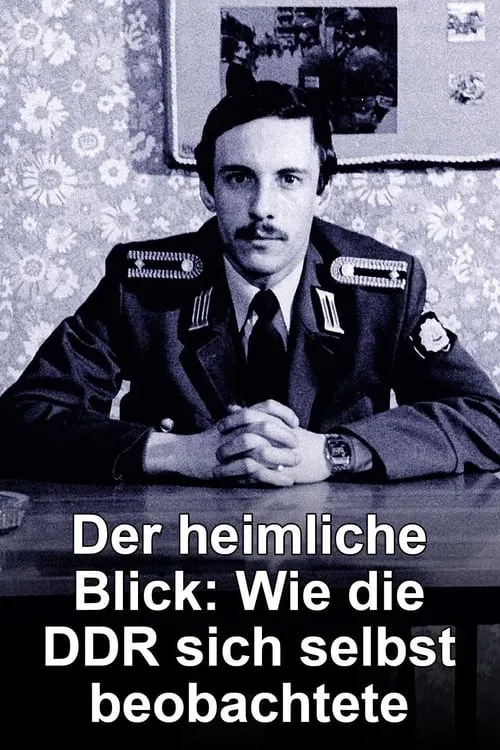 Der heimliche Blick - Wie die DDR sich selbst beobachtete (фильм)