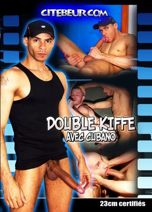 Double kiffe avec Cubano (movie)