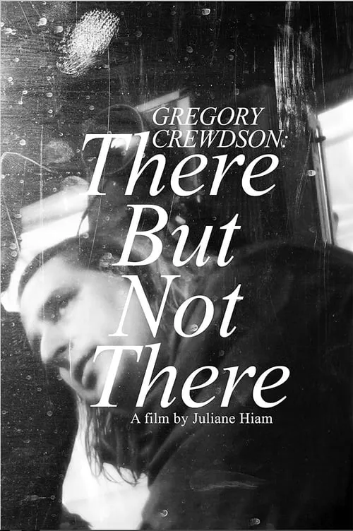 Gregory Crewdson: There But Not There (movie)