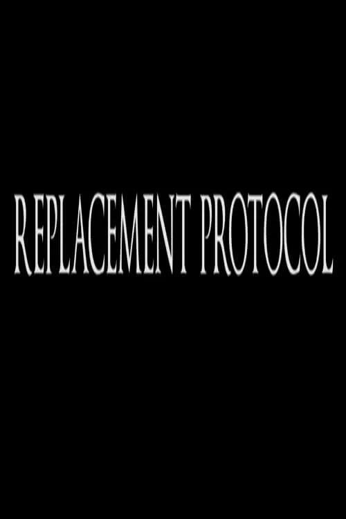 Replacement Protocol (movie)