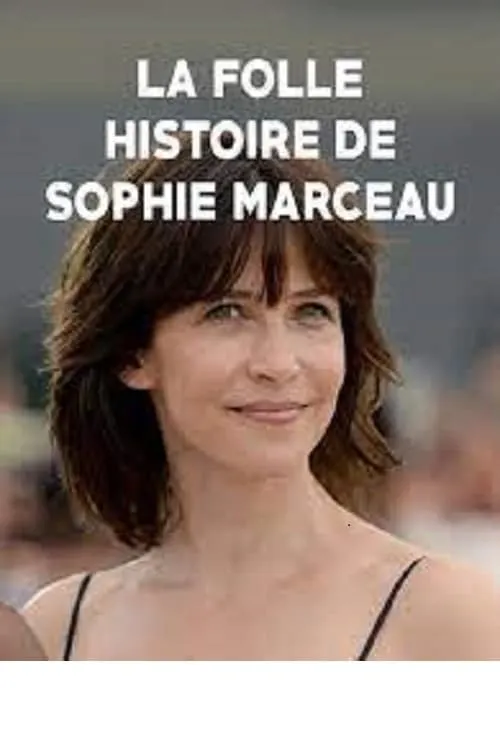 La folle histoire de Sophie Marceau (movie)