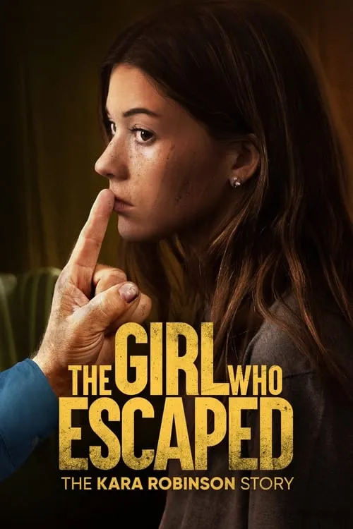 The Girl Who Escaped: The Kara Robinson Story (movie)