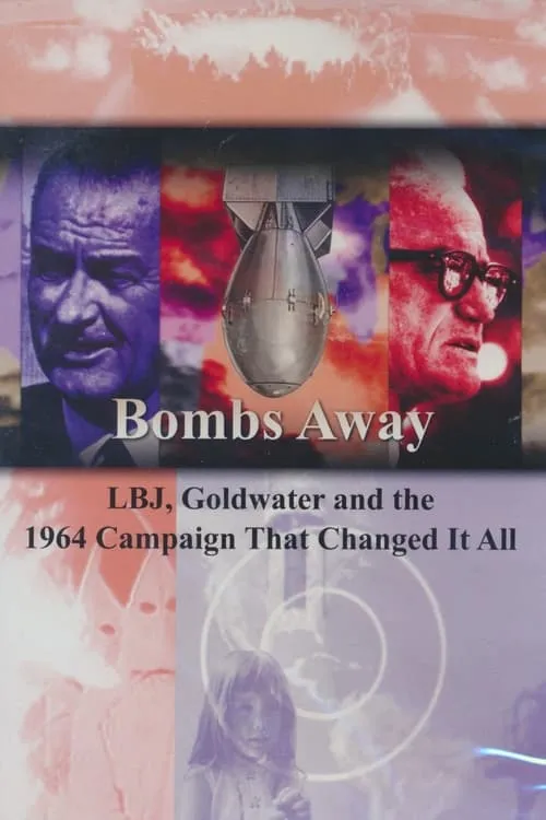 Bombs Away: LBJ, Goldwater and the 1964 Campaign That Changed It All (фильм)