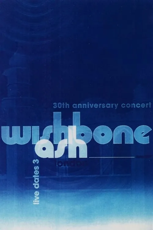 Wishbone Ash - 30th Anniversary Concert - Live Dates 3 (фильм)