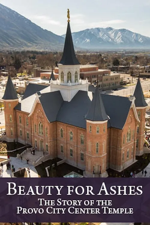 Beauty for Ashes: The Story of the Provo City Center Temple (movie)