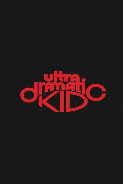 Ultra Dramatic Kid (movie)