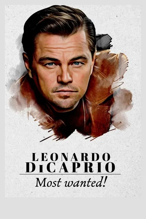 Leonardo DiCaprio: Most Wanted! (movie)