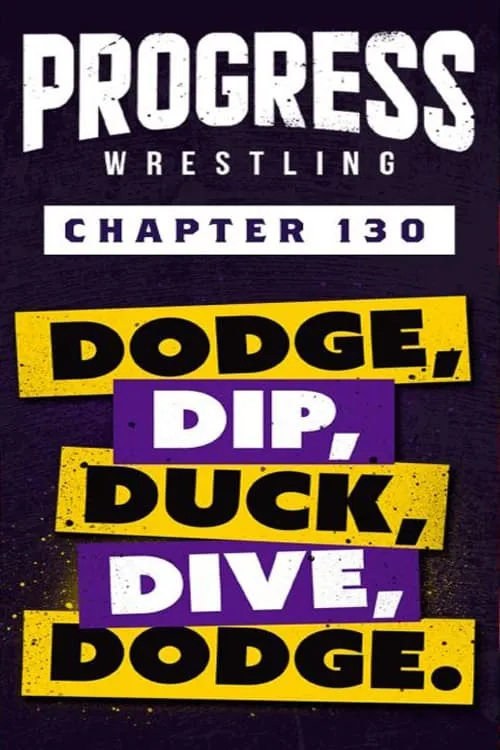 PROGRESS Chapter 130: Dodge, Dip, Duck, Dive, Dodge (фильм)