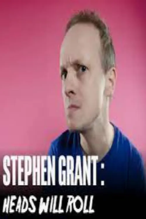 Stephen Grant: Heads Will Roll (фильм)