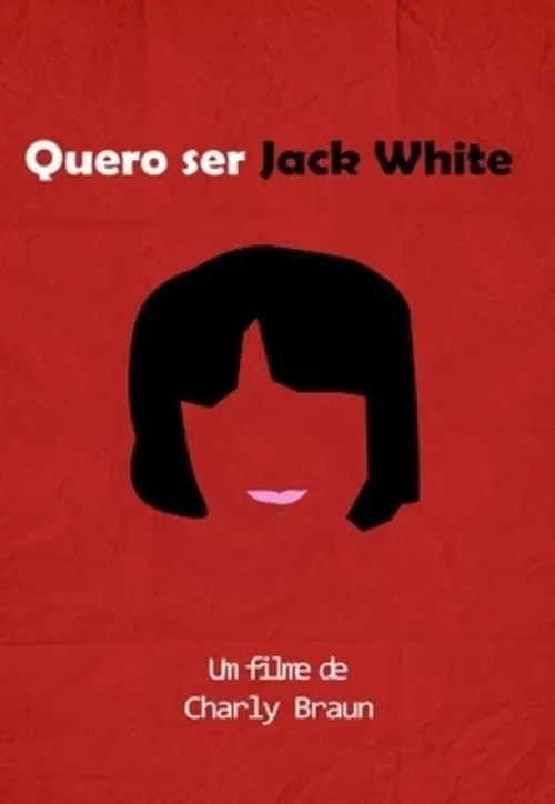 Quero Ser Jack White (фильм)